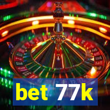 bet 77k