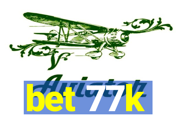 bet 77k