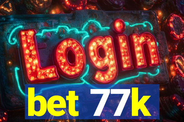 bet 77k