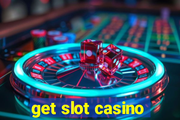 get slot casino