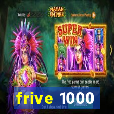 frive 1000