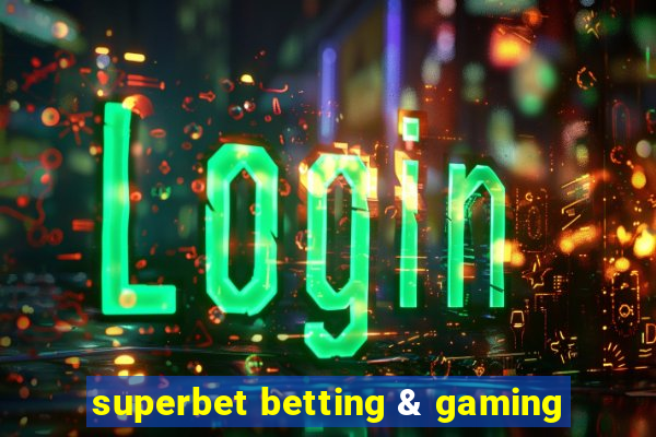 superbet betting & gaming