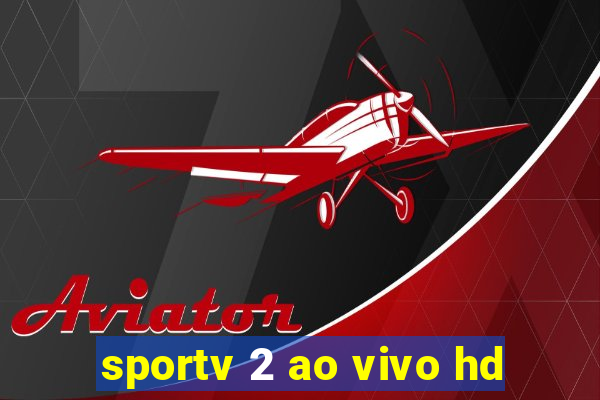 sportv 2 ao vivo hd