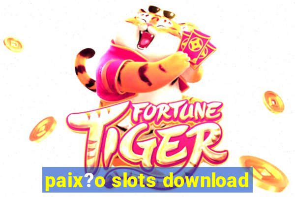 paix?o slots download