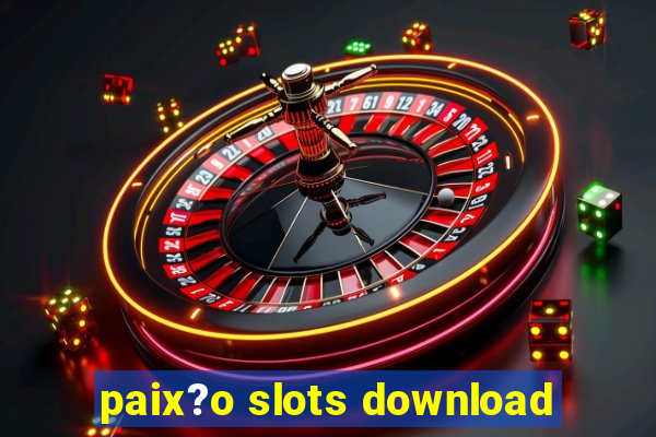 paix?o slots download