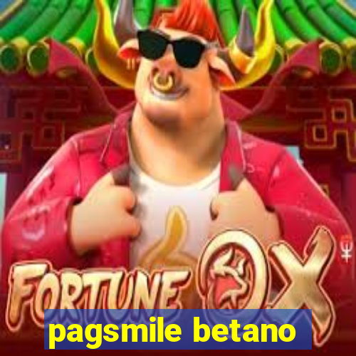 pagsmile betano