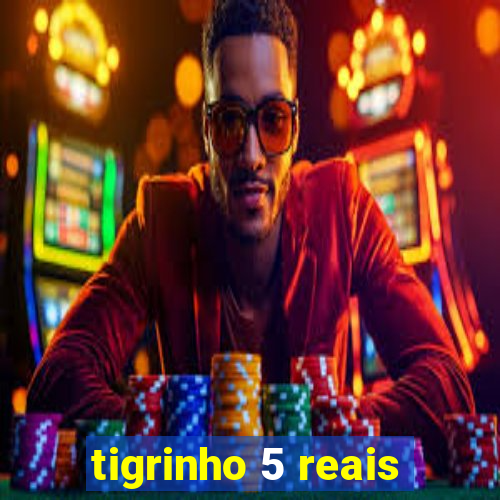 tigrinho 5 reais