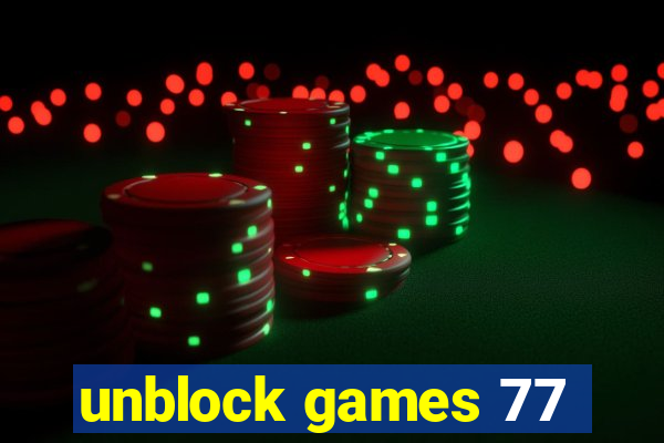 unblock games 77