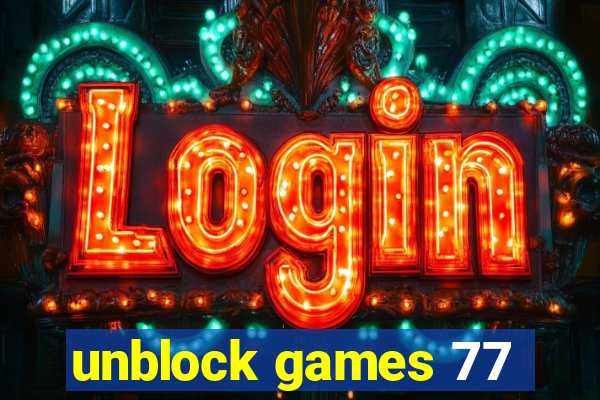 unblock games 77