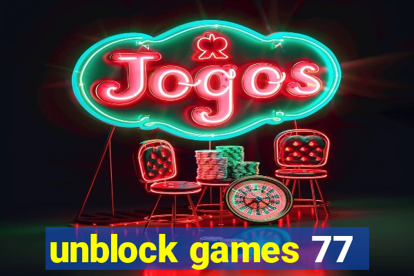 unblock games 77