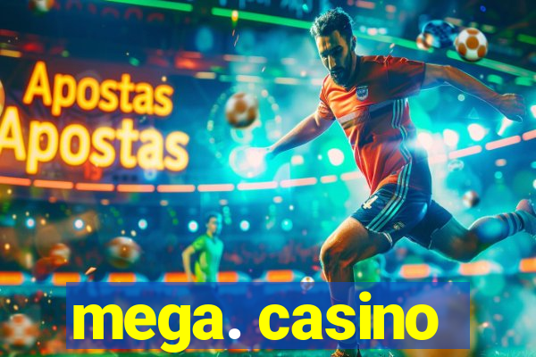 mega. casino