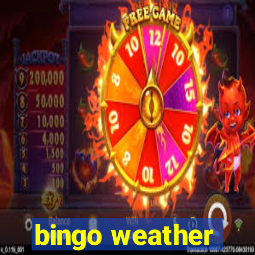 bingo weather