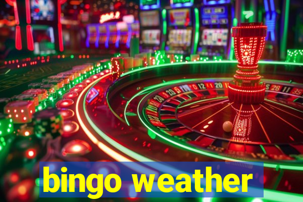 bingo weather