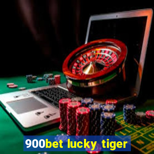 900bet lucky tiger