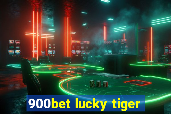 900bet lucky tiger