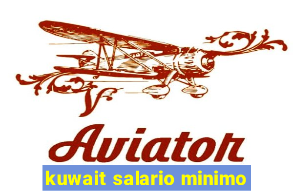 kuwait salario minimo