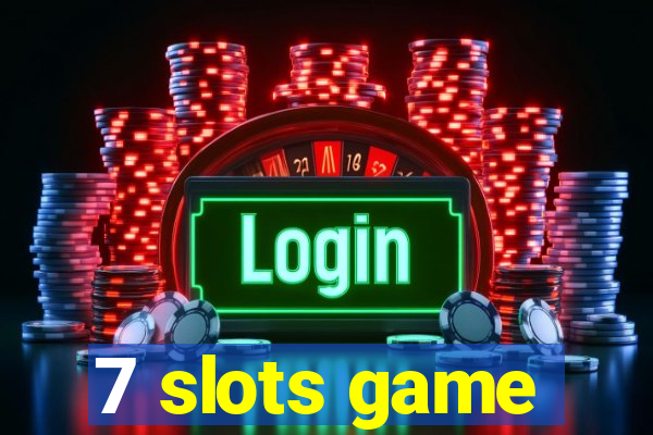 7 slots game