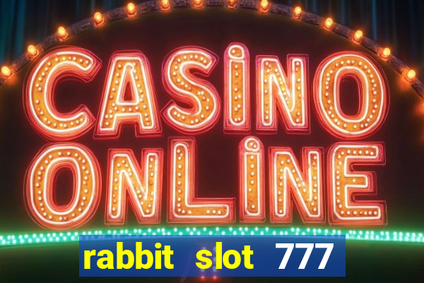 rabbit slot 777 login register