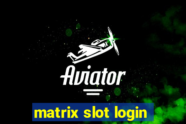 matrix slot login