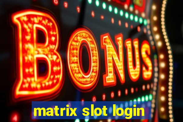 matrix slot login