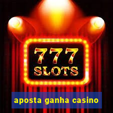 aposta ganha casino