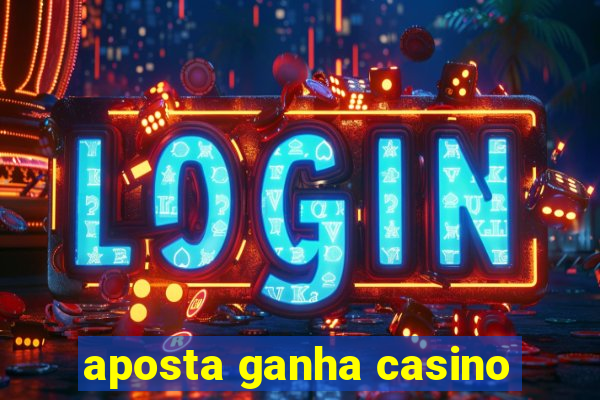 aposta ganha casino