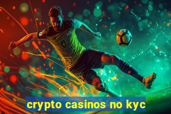 crypto casinos no kyc