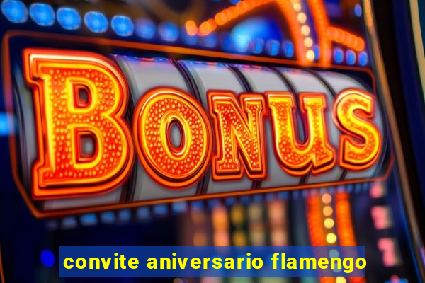 convite aniversario flamengo