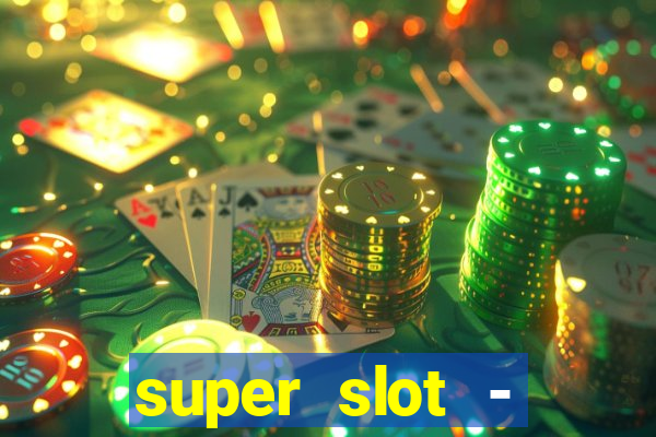 super slot - casino games