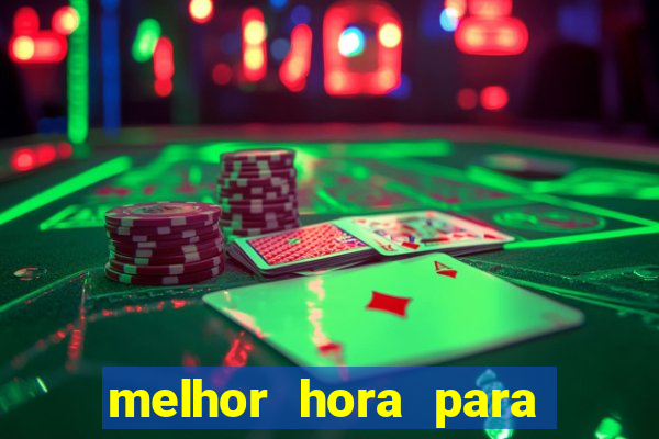 melhor hora para jogar casino online