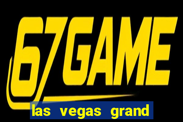 las vegas grand hotel and casino