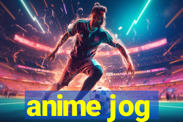 anime jog