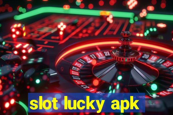 slot lucky apk