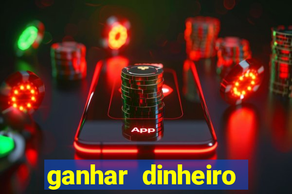 ganhar dinheiro jogando game