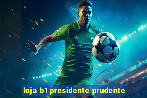 loja b1 presidente prudente