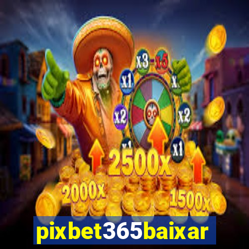 pixbet365baixar