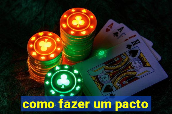 como fazer um pacto