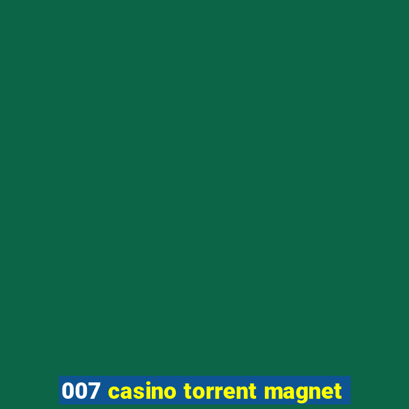 007 casino torrent magnet