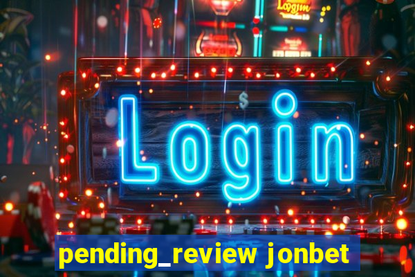 pending_review jonbet