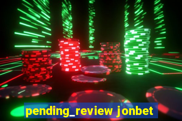 pending_review jonbet