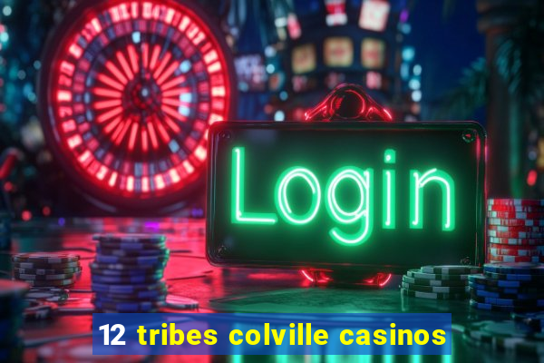 12 tribes colville casinos