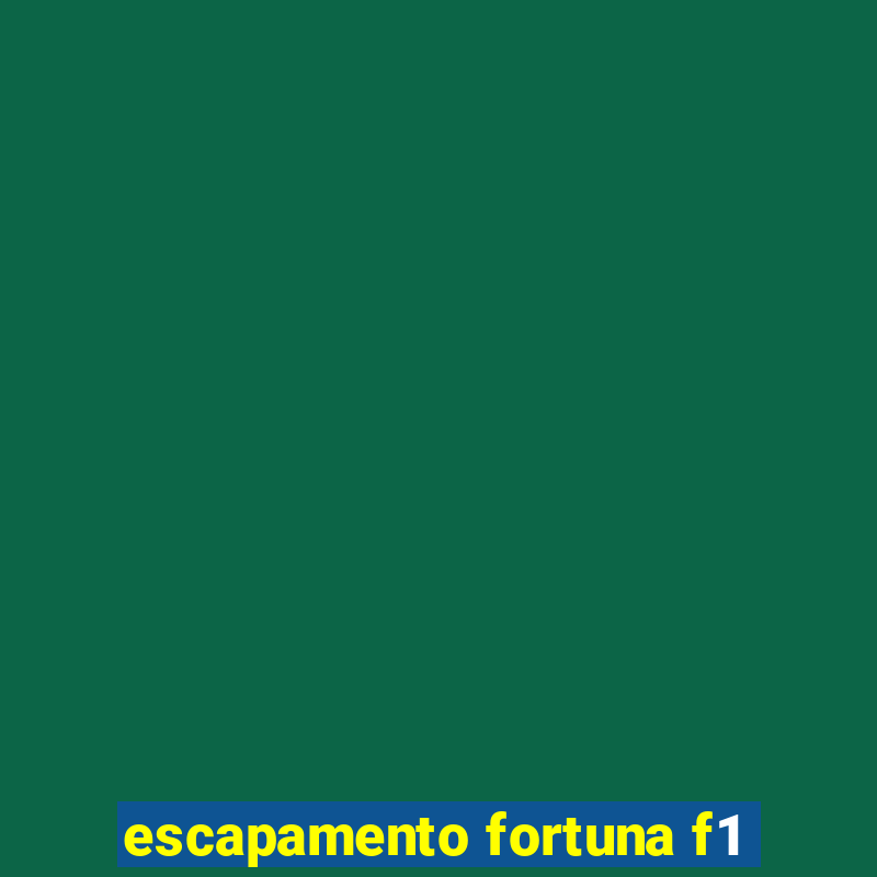 escapamento fortuna f1