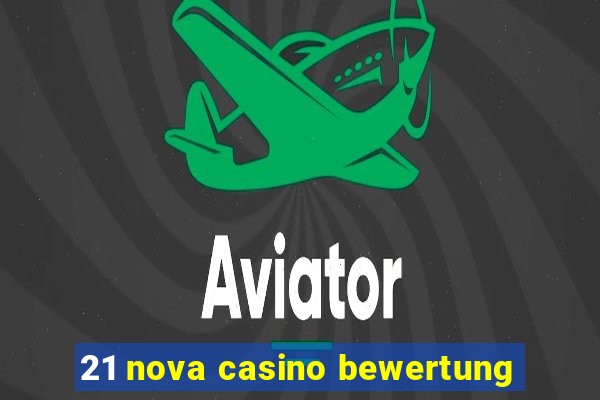 21 nova casino bewertung