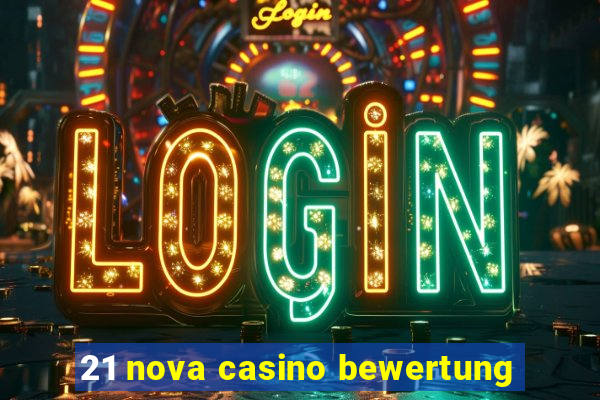 21 nova casino bewertung