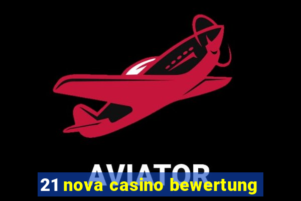 21 nova casino bewertung