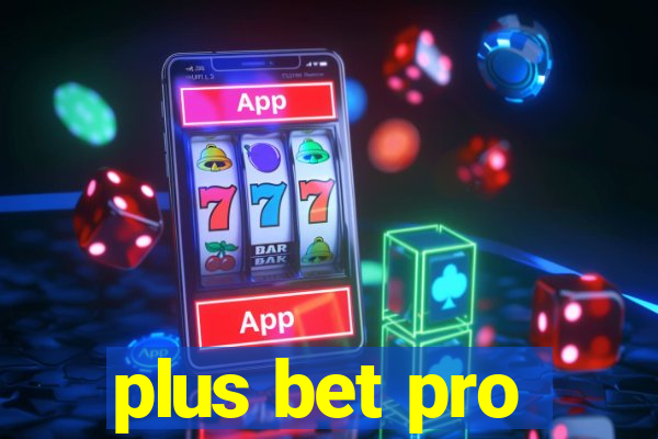 plus bet pro