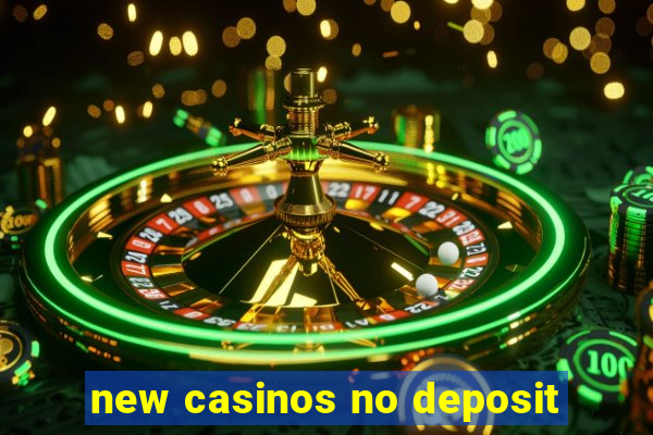 new casinos no deposit