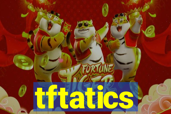 tftatics