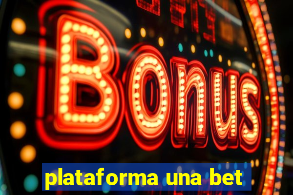 plataforma una bet