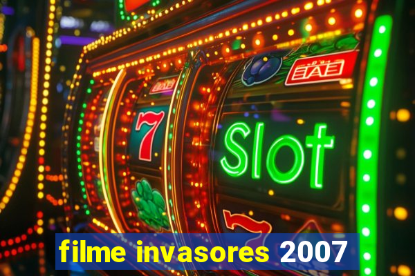 filme invasores 2007